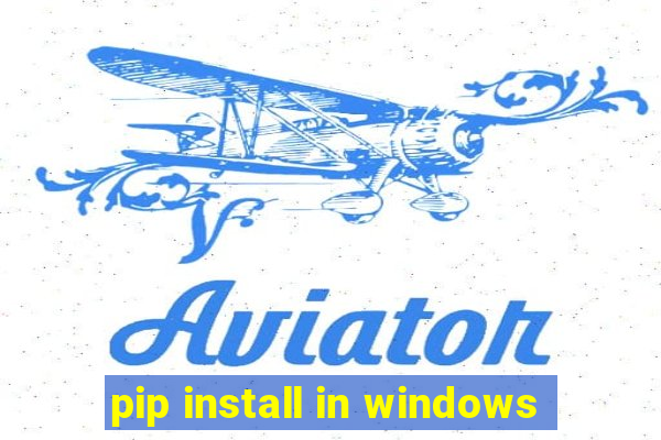 pip install in windows